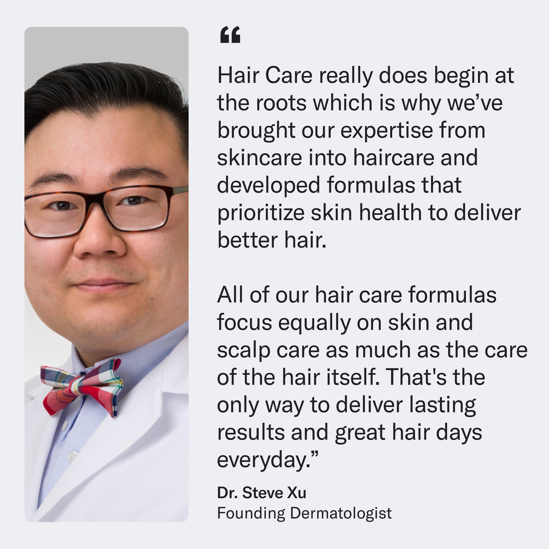 Portrait of a man in a lab coat and bow tie beside text about the importance of skin and scalp care in hair care formulas, with mentions of key ingredients like Lactic Acid and Vitamin B5, attributed to Dr. Steve Xu, Founding Dermatologist. Introducing Strengthening Shampoo by Geologie.