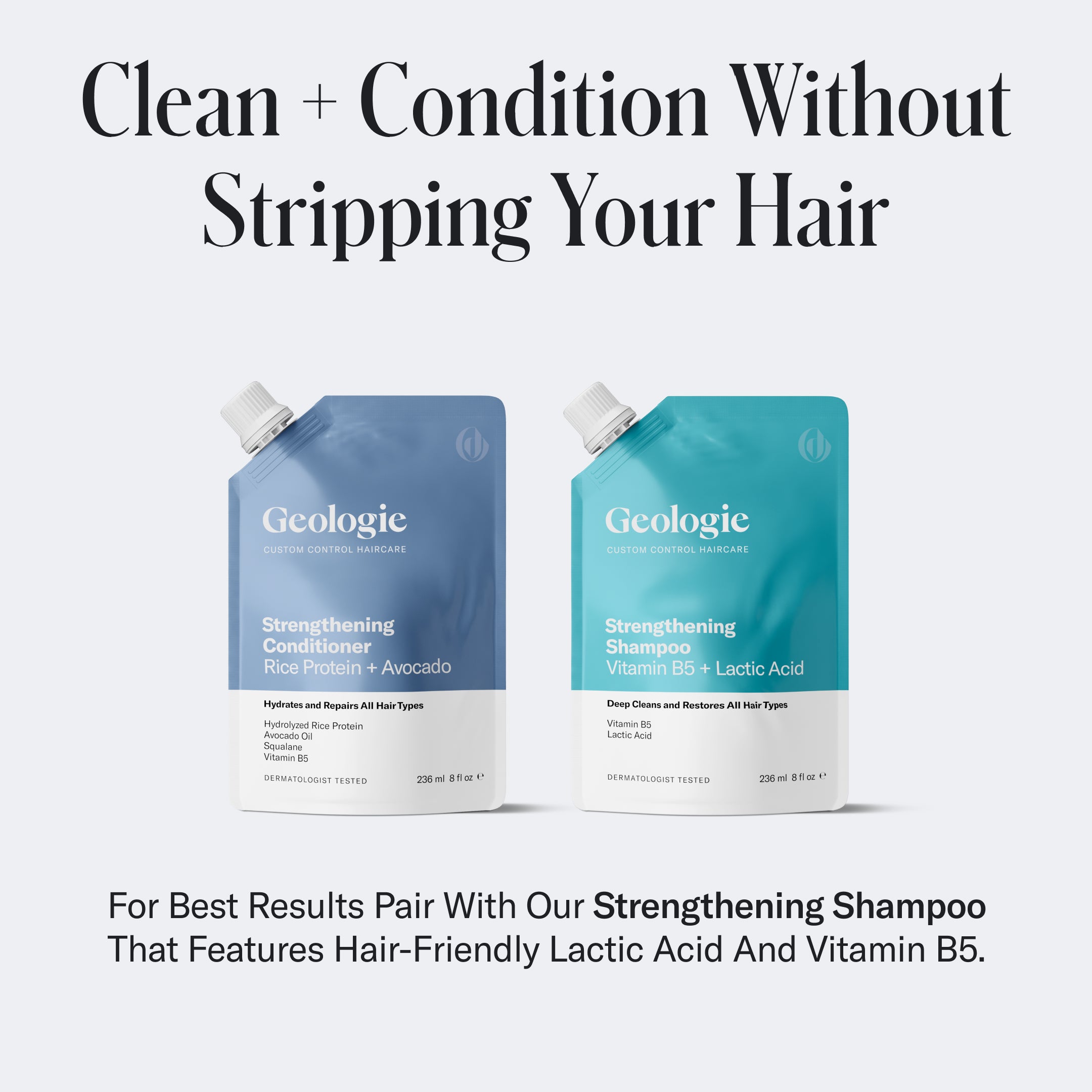 Two pouches of Geologie hair care products are displayed, one for the Geologie Strengthening Conditioner and one for shampoo. Text above reads Clean + Condition Without Stripping Your Hair and instructions below describe pairing.
