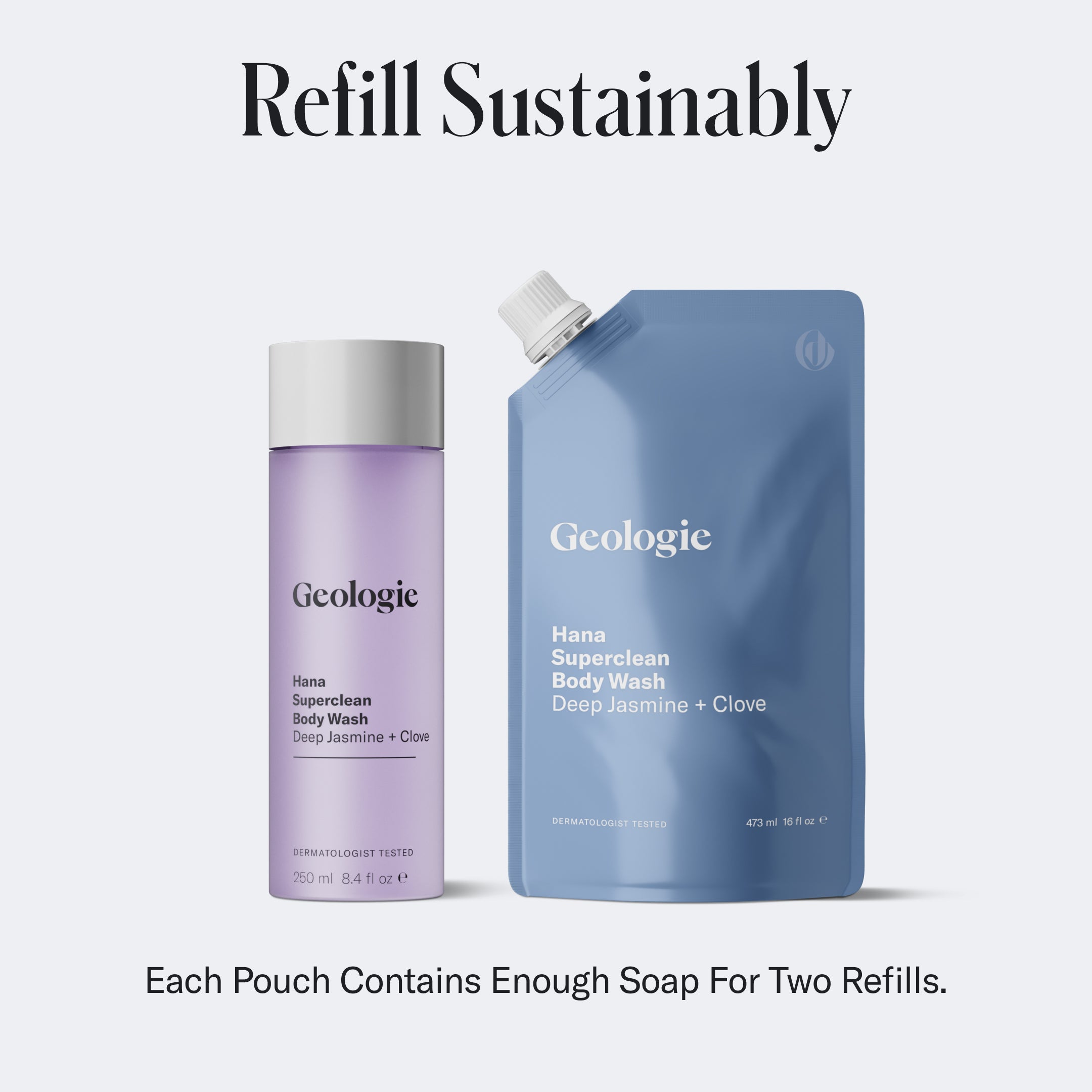 Geologie Superclean Body Wash product next to a refill pouch. The text reads Refill Sustainably and Each Pouch Contains Enough Soap For Two Refills. Enjoy a scent that smells ridiculously good while you transport yourself to a spa-like experience every day.