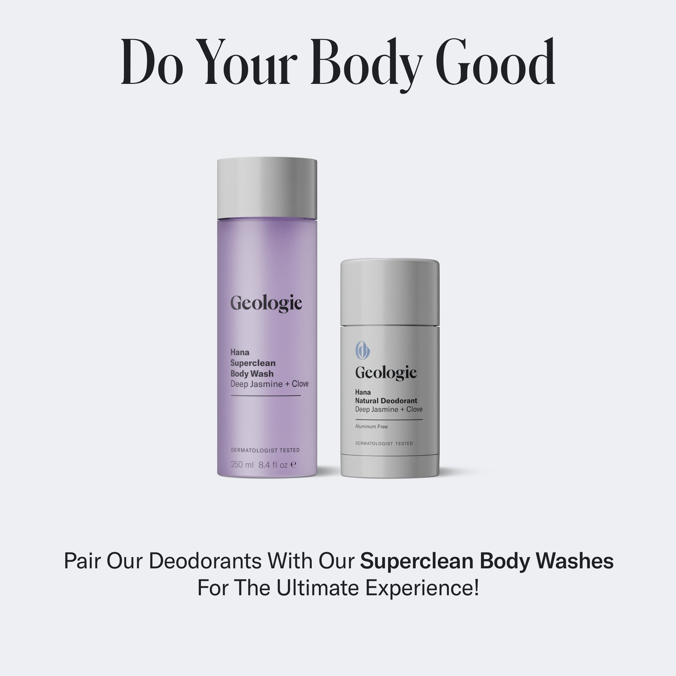 Image showcasing two personal care products from Geologie. The left product is labeled Superclean Body Wash and the right is labeled Natural Deodorant for all day odor protection. Text encourages pairing both products for a refreshing routine.
